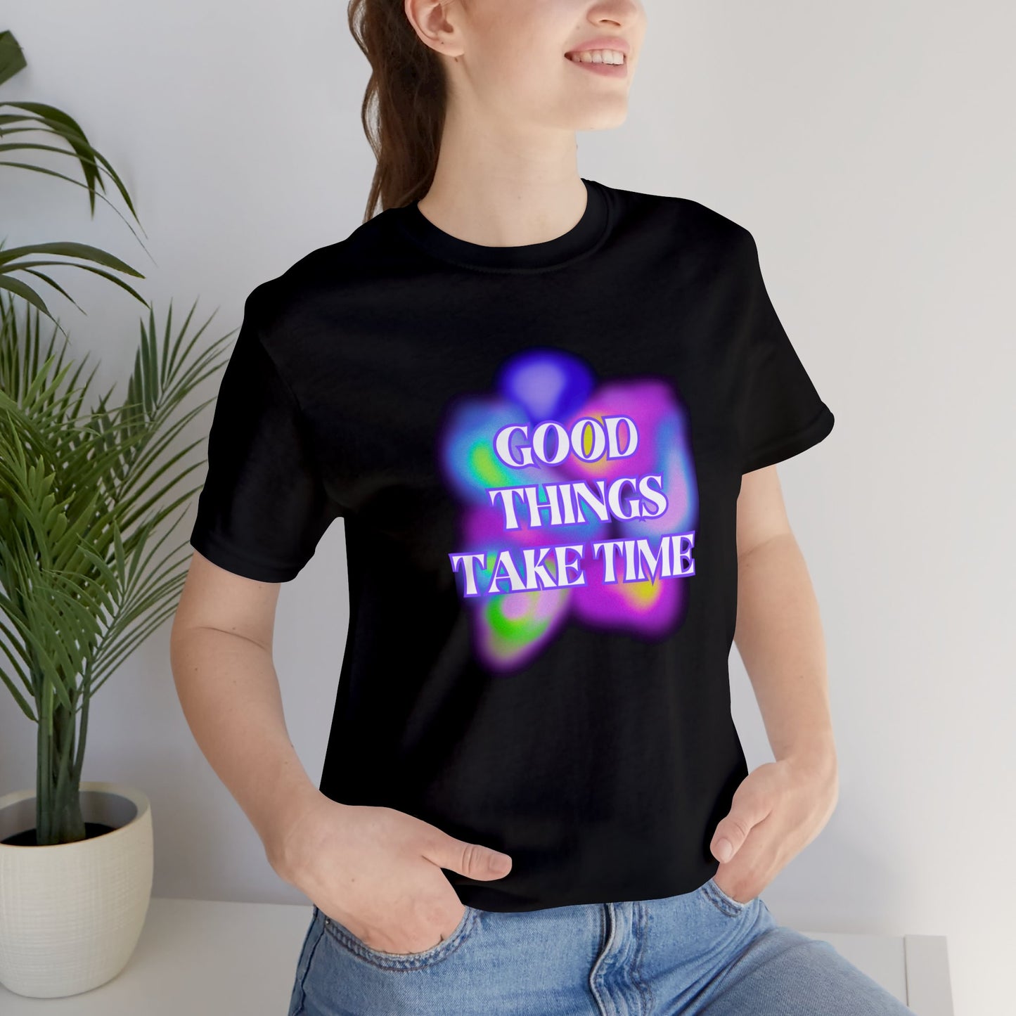 Good Things Take Time Tee