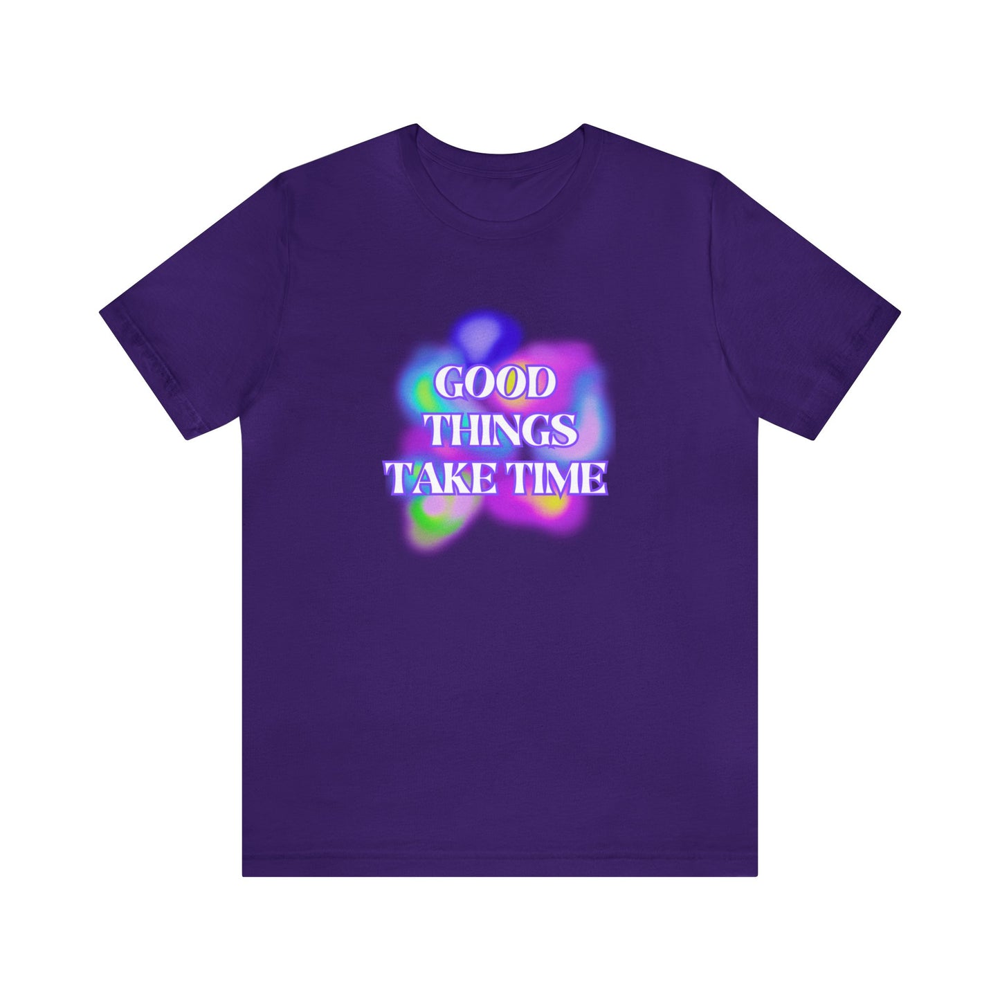 Good Things Take Time Tee