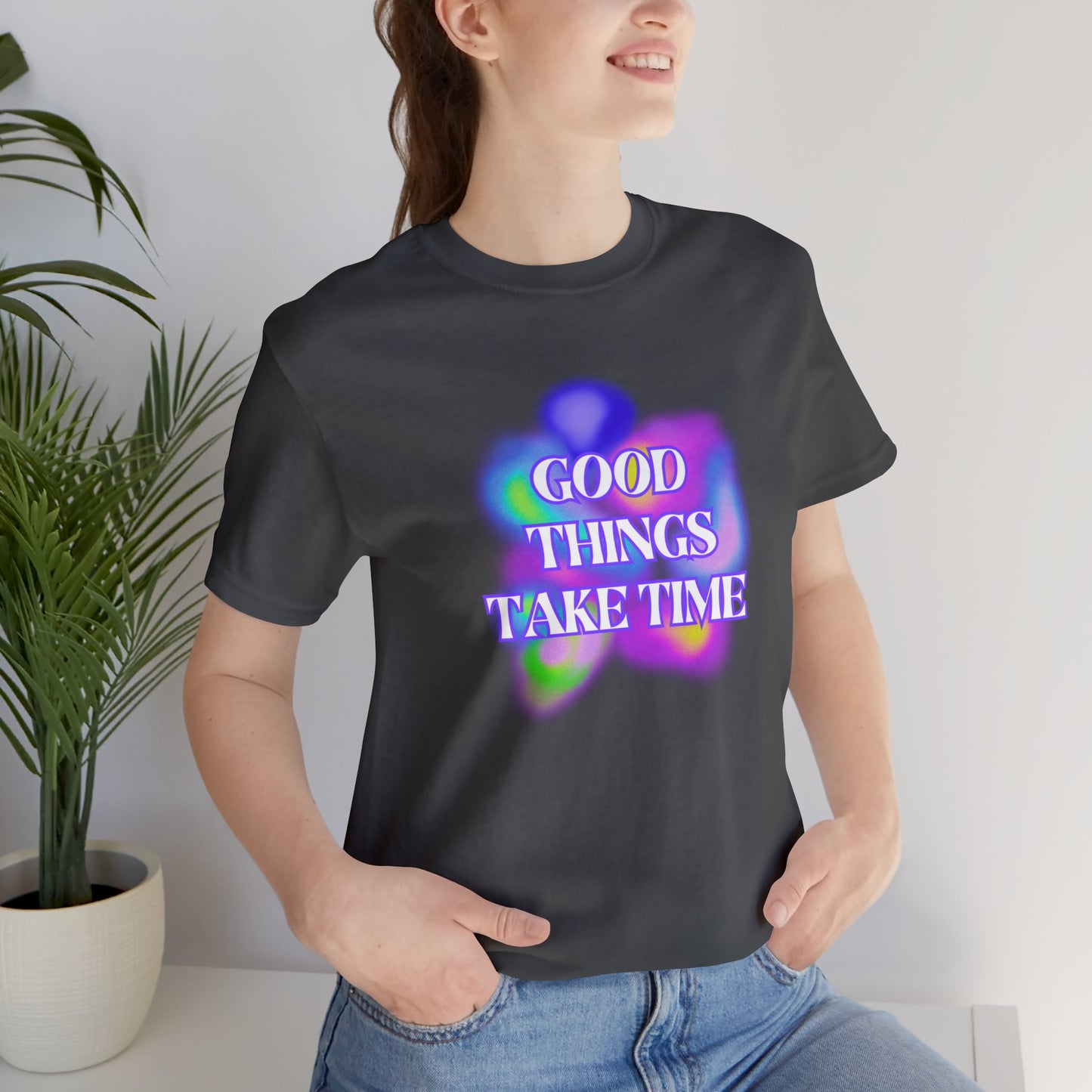 Good Things Take Time Tee