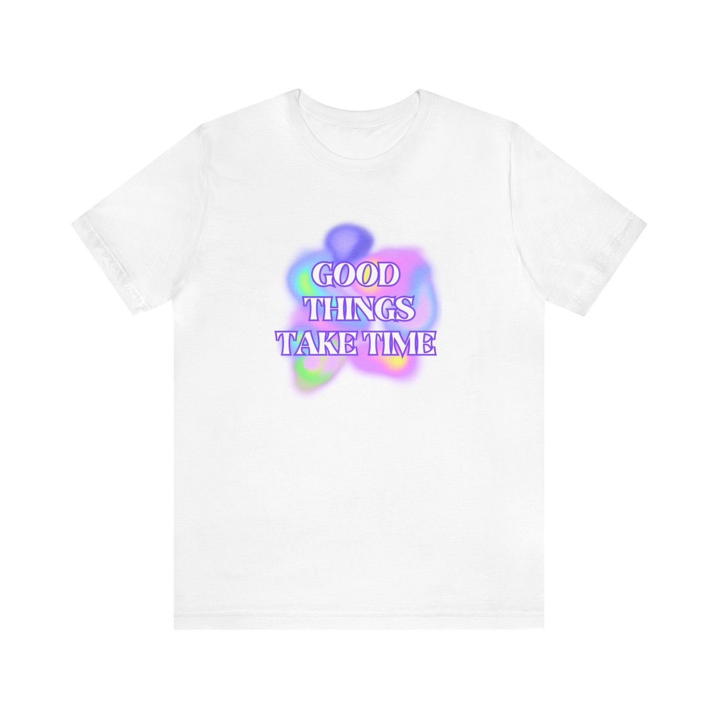 Good Things Take Time Tee